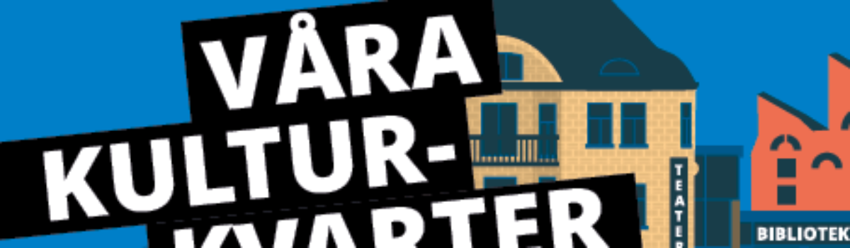 Våra kulturkvarter – Fredag